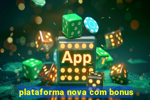 plataforma nova com bonus